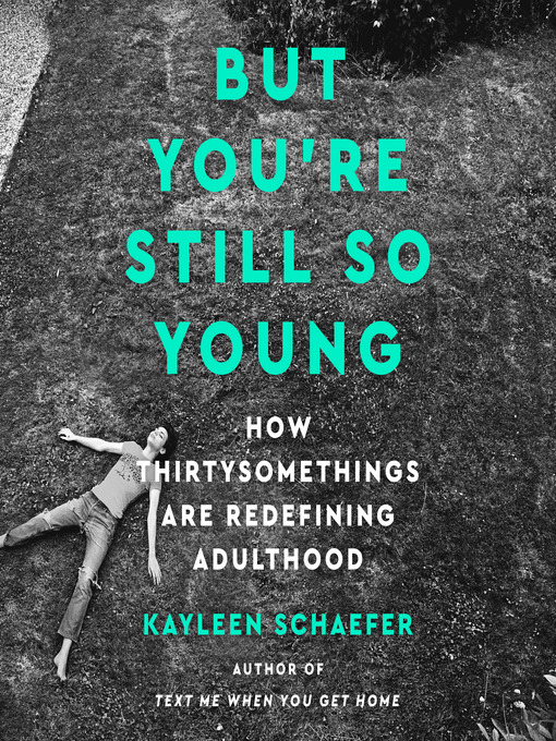 Title details for But You're Still So Young by Kayleen Schaefer - Available